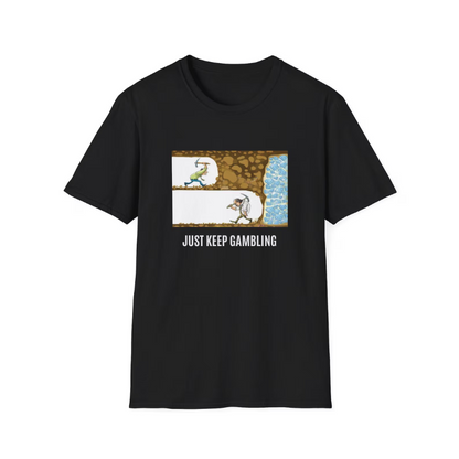 Just Keep Gambling T Shirt
